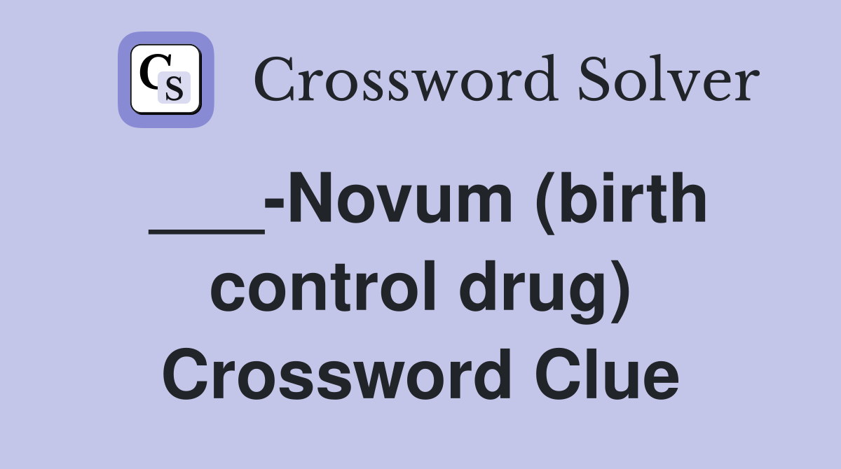 ___-Novum (birth control drug) Crossword Clue