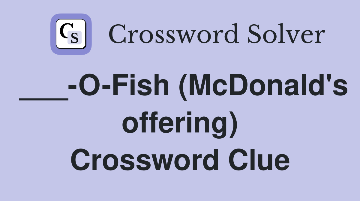 ___-O-Fish (McDonald's offering) Crossword Clue