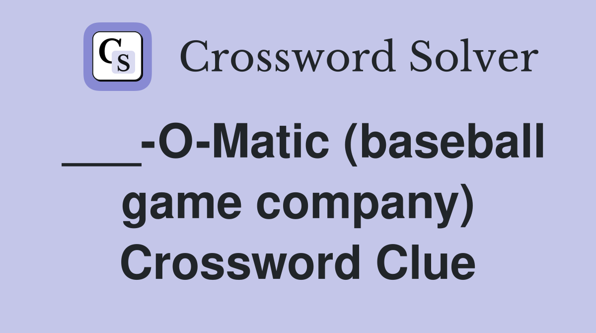 ___-O-Matic (baseball game company) Crossword Clue