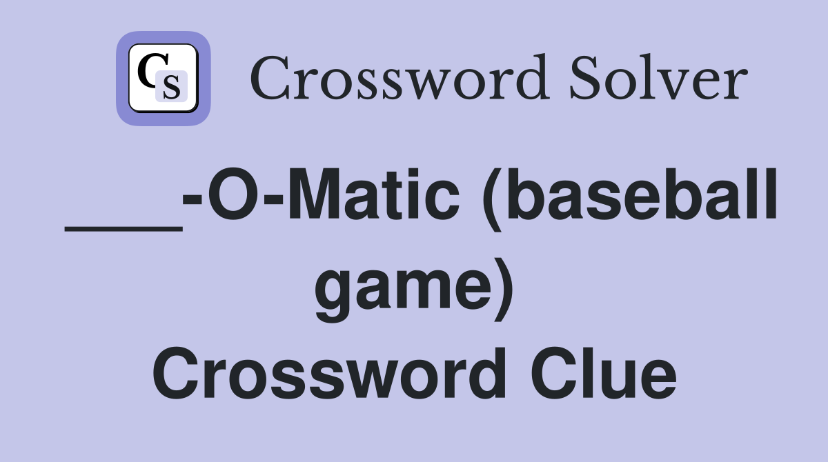 ___-O-Matic (baseball game) Crossword Clue