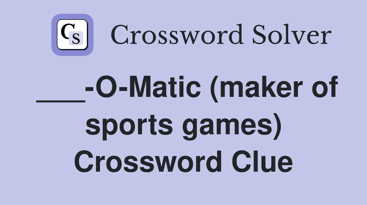 ___-O-Matic (maker of sports games) Crossword Clue