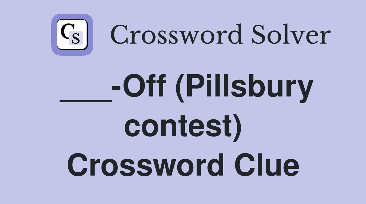 ___-Off (Pillsbury contest) Crossword Clue