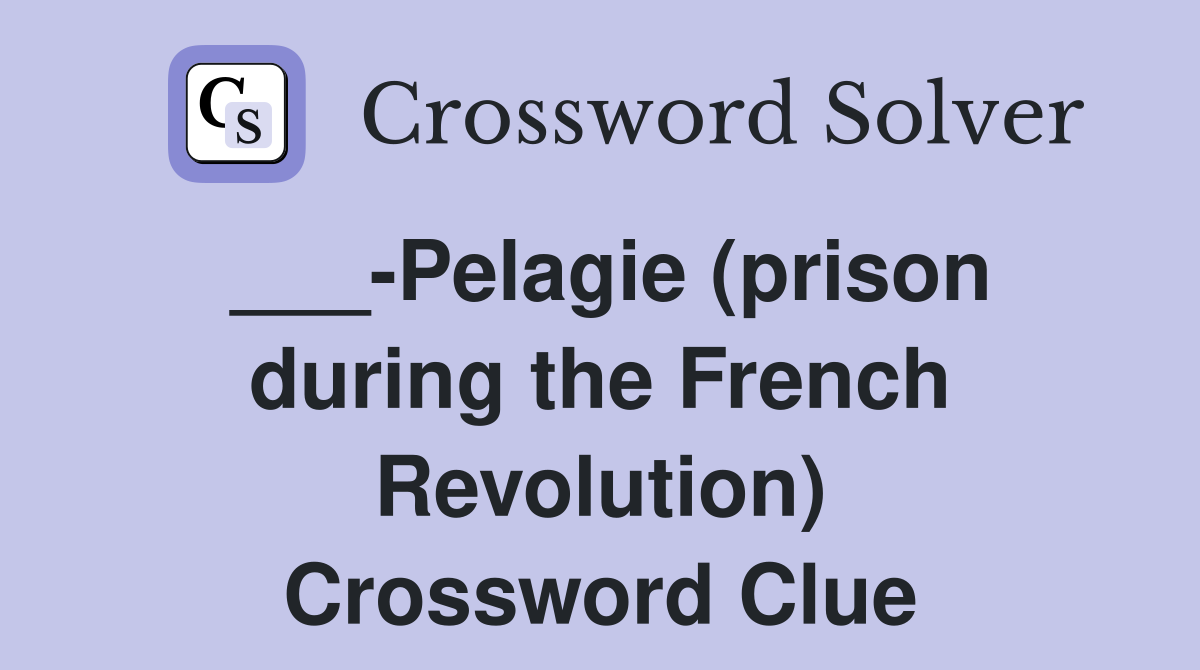 ___-Pelagie (prison during the French Revolution) Crossword Clue