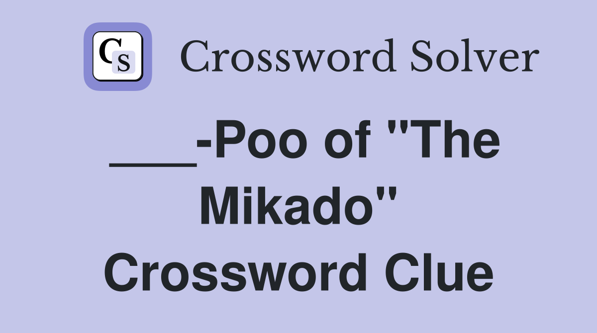 ___-Poo of "The Mikado" Crossword Clue