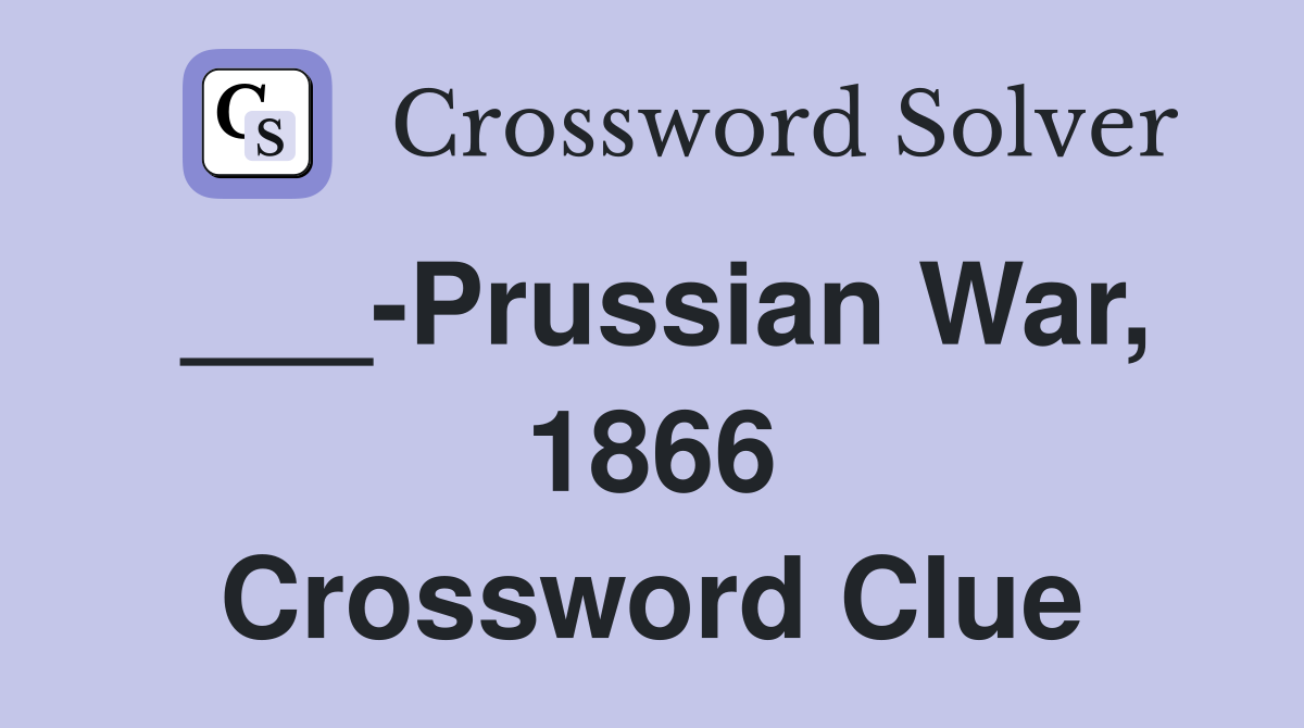 ___-Prussian War, 1866 Crossword Clue