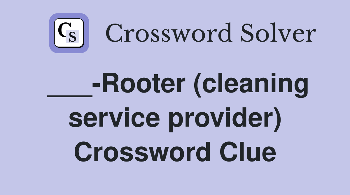 ___-Rooter (cleaning service provider) Crossword Clue