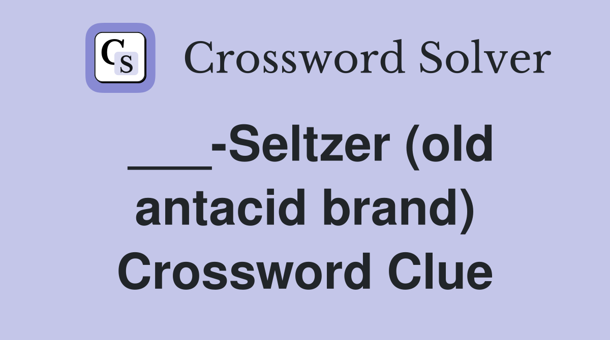 ___-Seltzer (old antacid brand) Crossword Clue