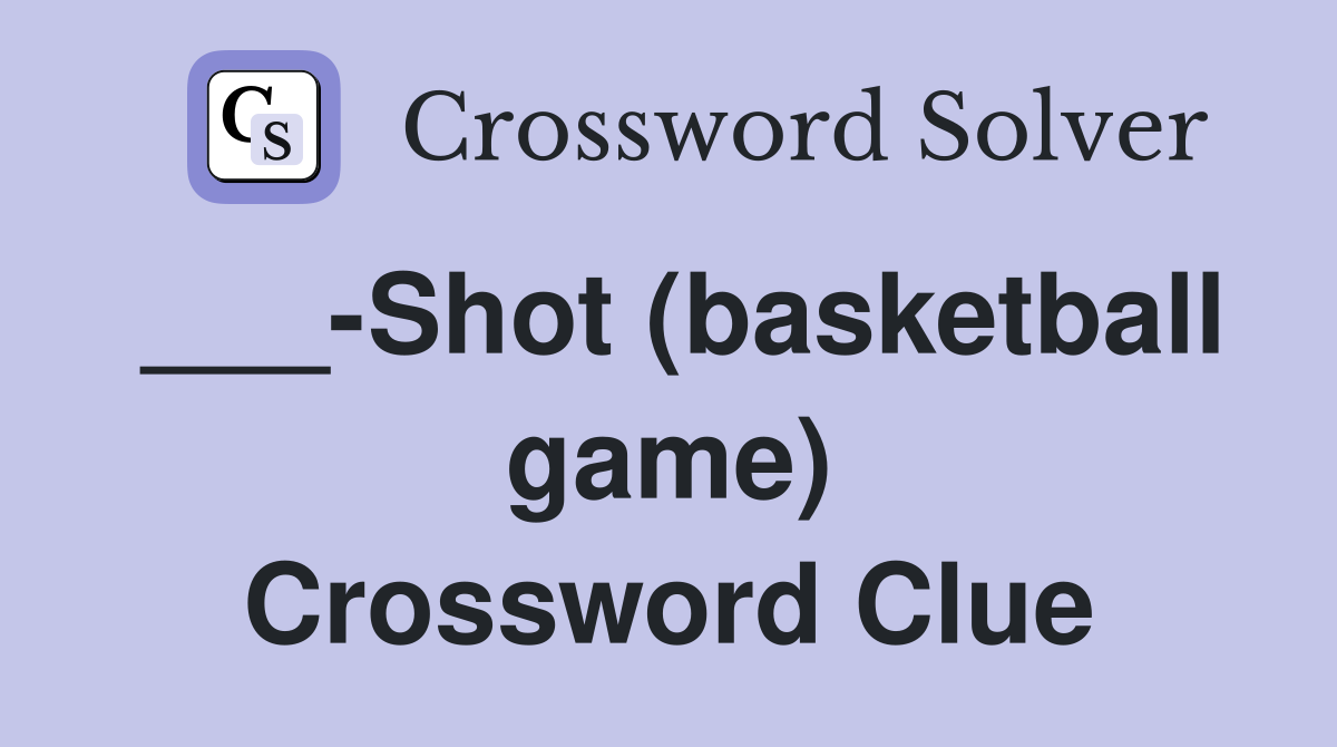 ___-Shot (basketball game) Crossword Clue