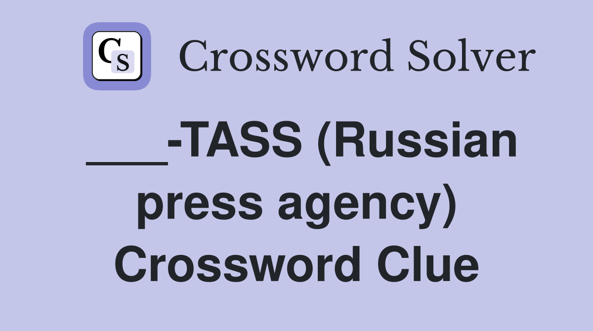 ___-TASS (Russian press agency) Crossword Clue