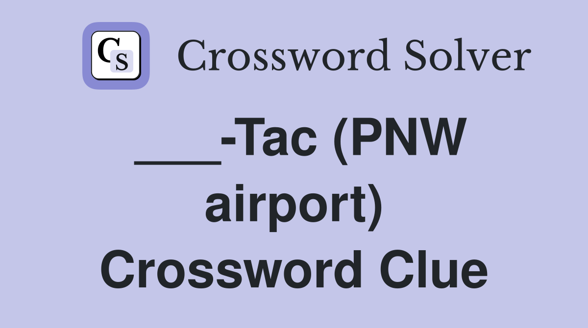___-Tac (PNW airport) Crossword Clue