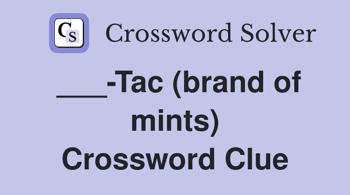 ___-Tac (brand of mints) Crossword Clue