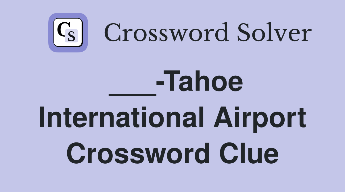 ___-Tahoe International Airport Crossword Clue