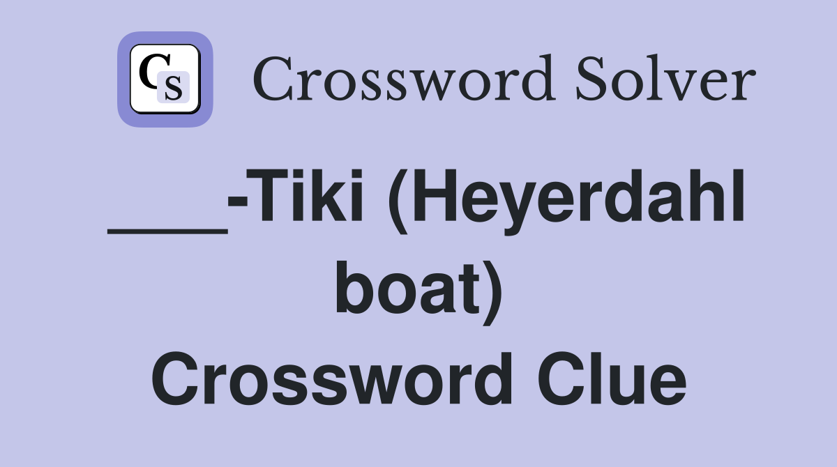 ___-Tiki (Heyerdahl boat) Crossword Clue
