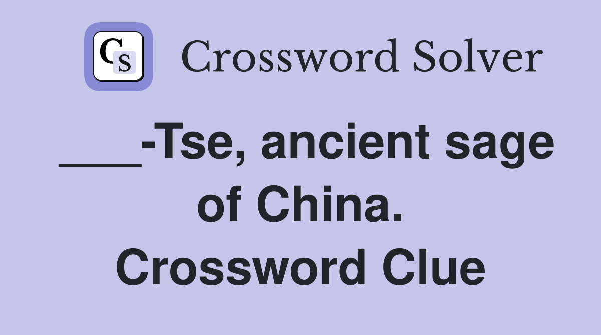 ___-Tse, ancient sage of China. Crossword Clue