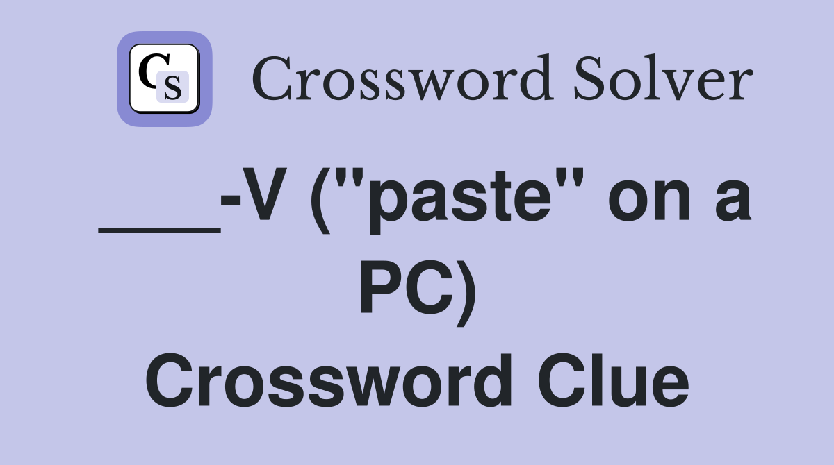 ___-V ("paste" on a PC) Crossword Clue