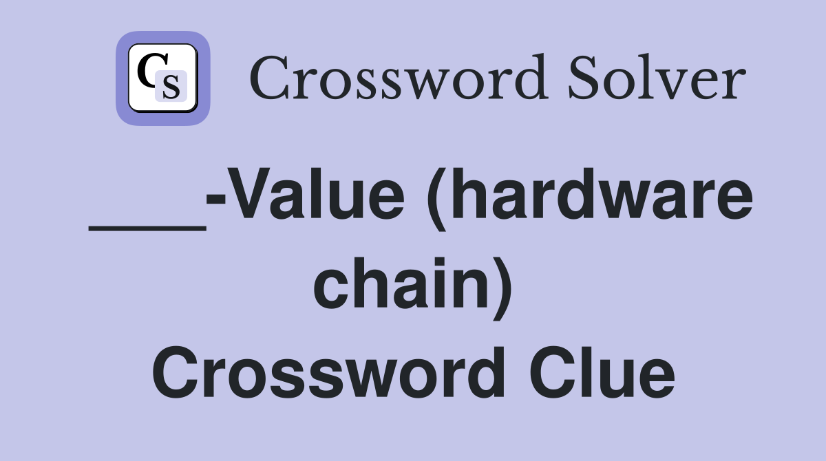 ___-Value (hardware chain) Crossword Clue