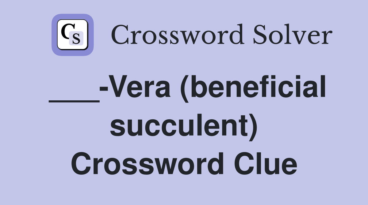 ___-Vera (beneficial succulent) Crossword Clue