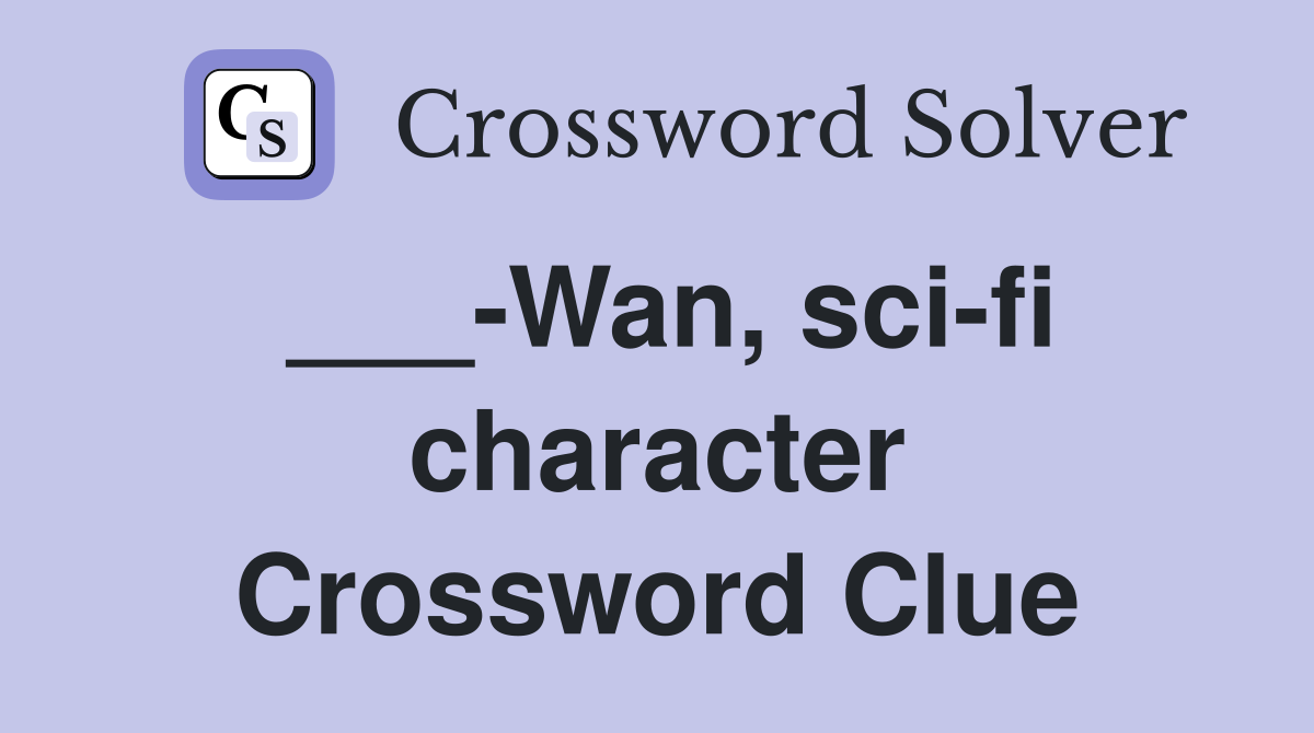 ___-Wan, sci-fi character Crossword Clue