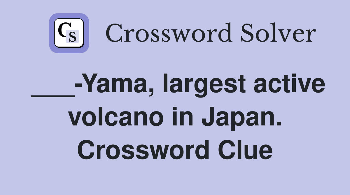 ___-Yama, largest active volcano in Japan. Crossword Clue