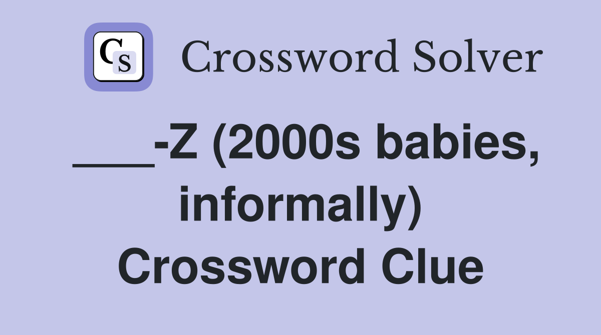 ___-Z (2000s babies, informally) Crossword Clue