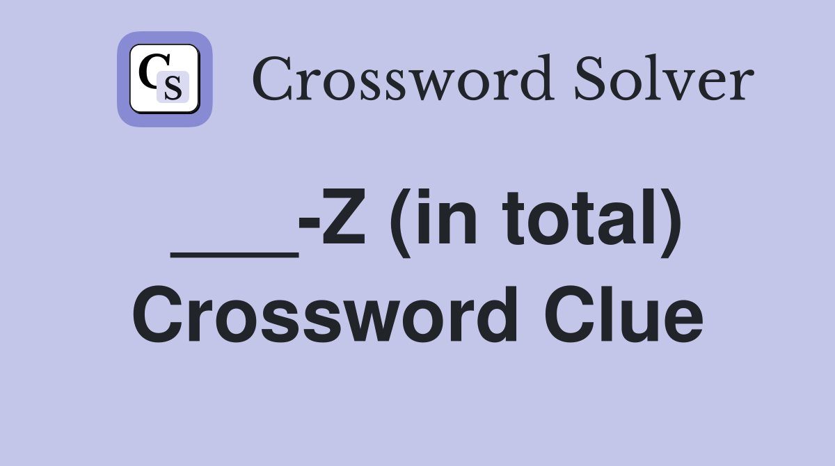 ___-Z (in total) Crossword Clue