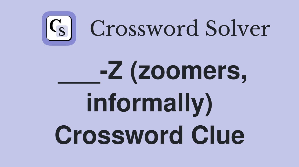 ___-Z (zoomers, informally) Crossword Clue
