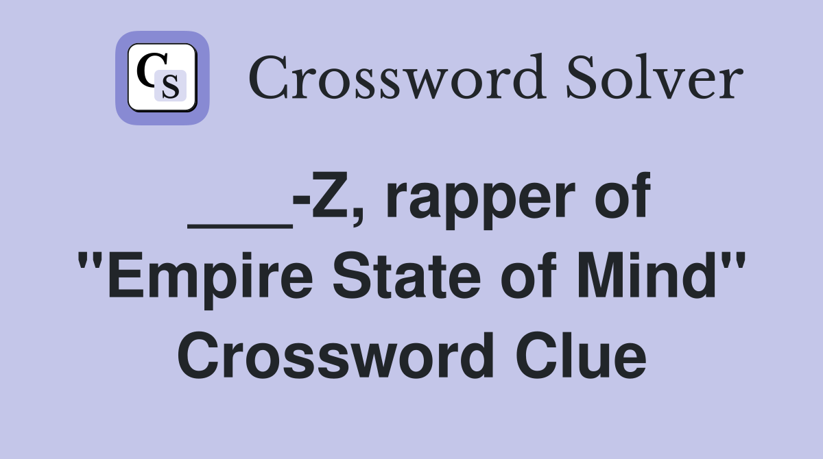 ___-Z, rapper of "Empire State of Mind" Crossword Clue