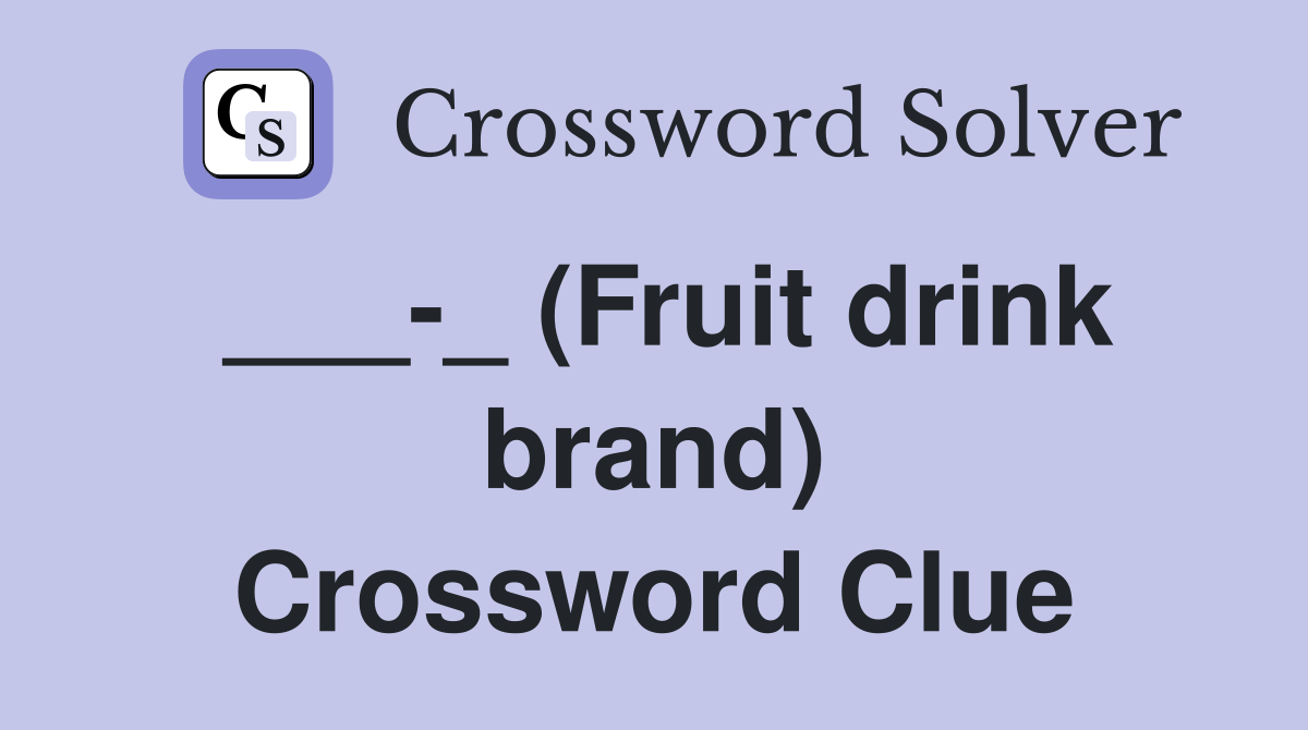 ___-_ (Fruit drink brand) Crossword Clue