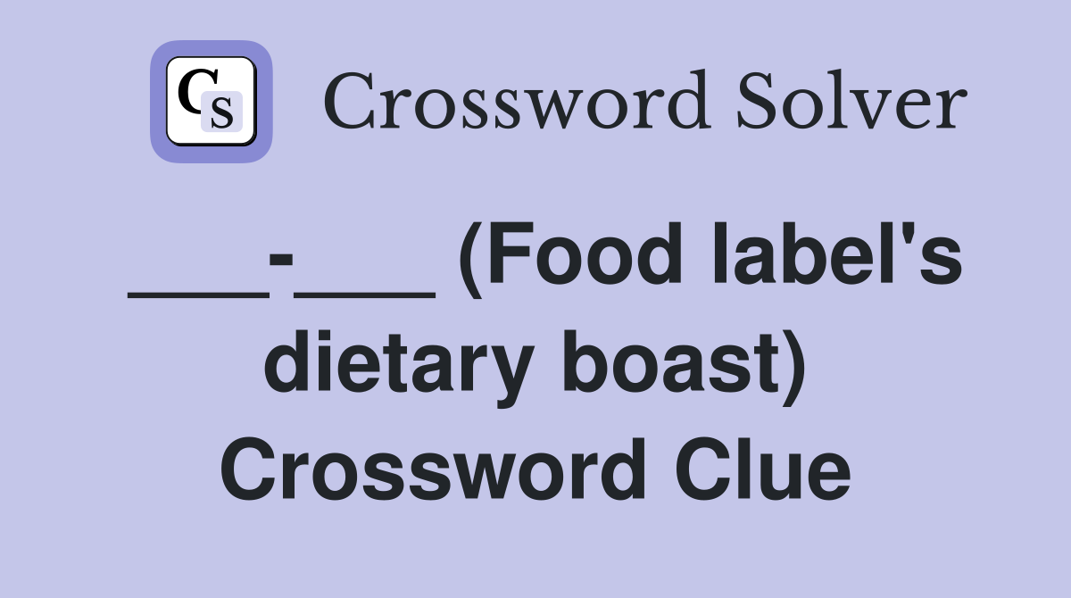 ___-___ (Food label's dietary boast) Crossword Clue