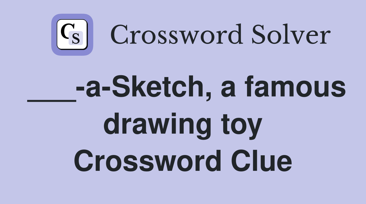 ___-a-Sketch, a famous drawing toy Crossword Clue