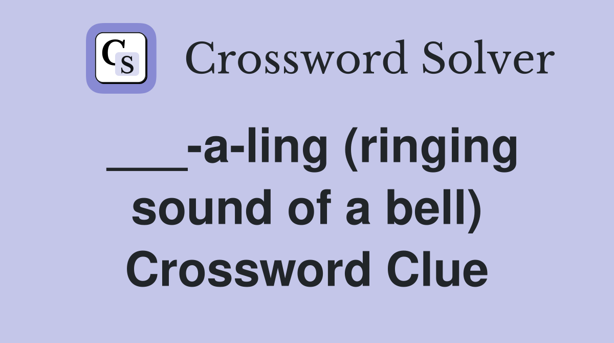 ___-a-ling (ringing sound of a bell) Crossword Clue