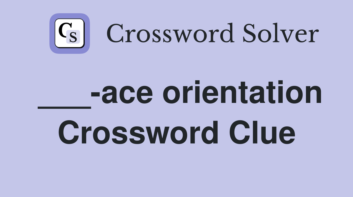 ___-ace orientation Crossword Clue
