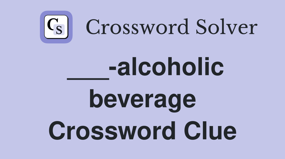___-alcoholic beverage Crossword Clue