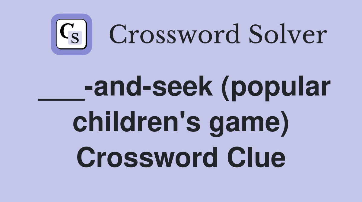 ___-and-seek (popular children's game) Crossword Clue