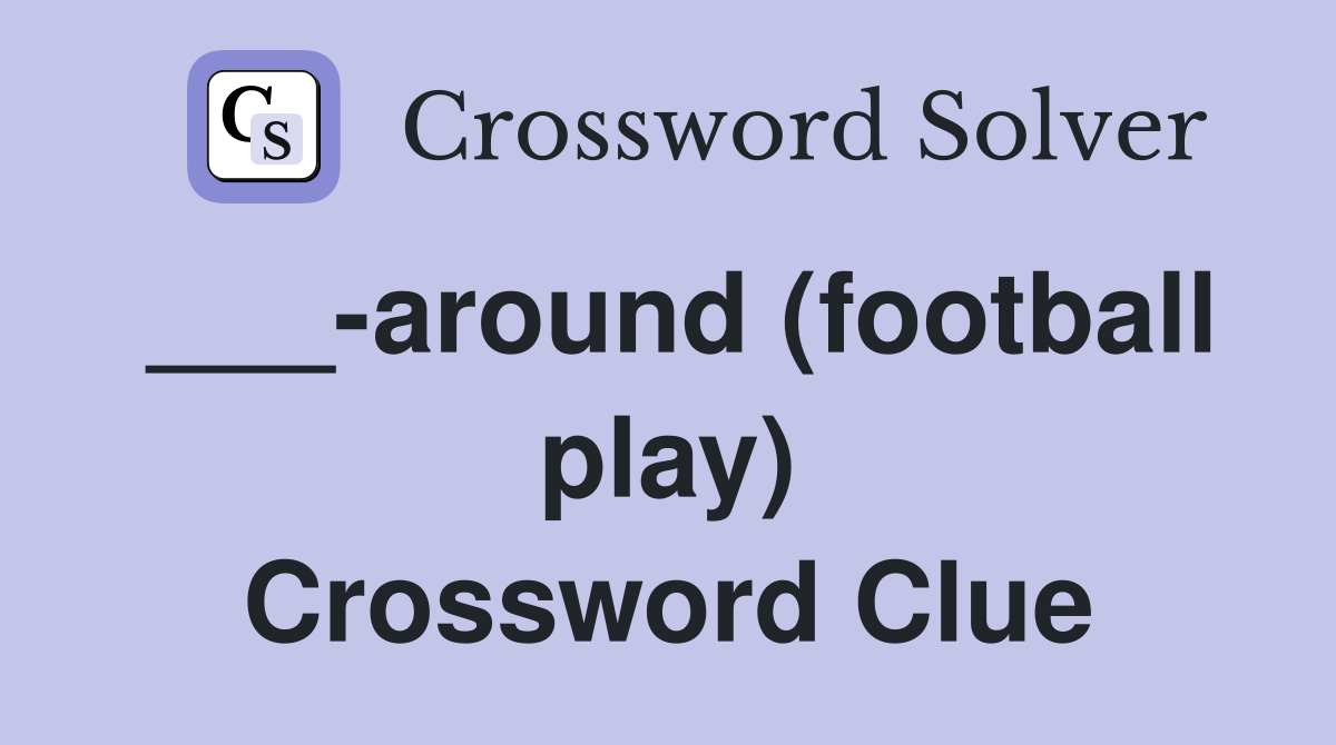 ___-around (football play) Crossword Clue