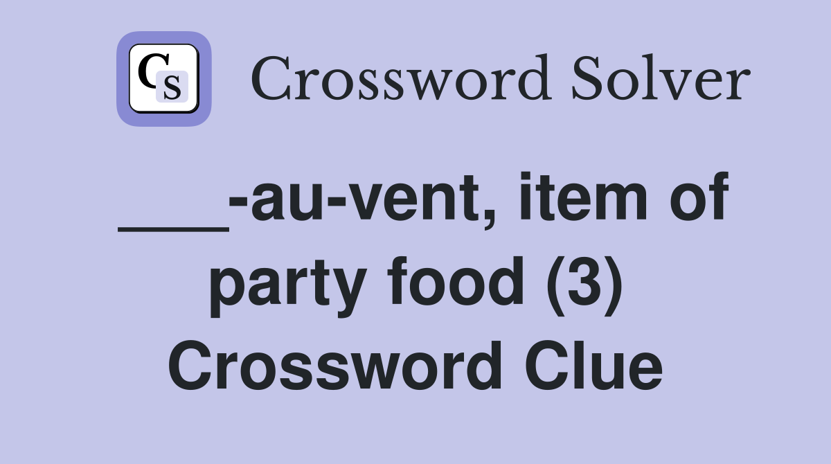 ___-au-vent, item of party food (3) Crossword Clue