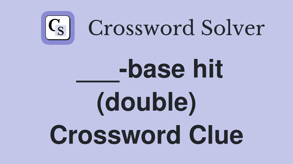 ___-base hit (double) Crossword Clue