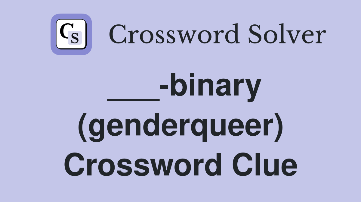 ___-binary (genderqueer) Crossword Clue