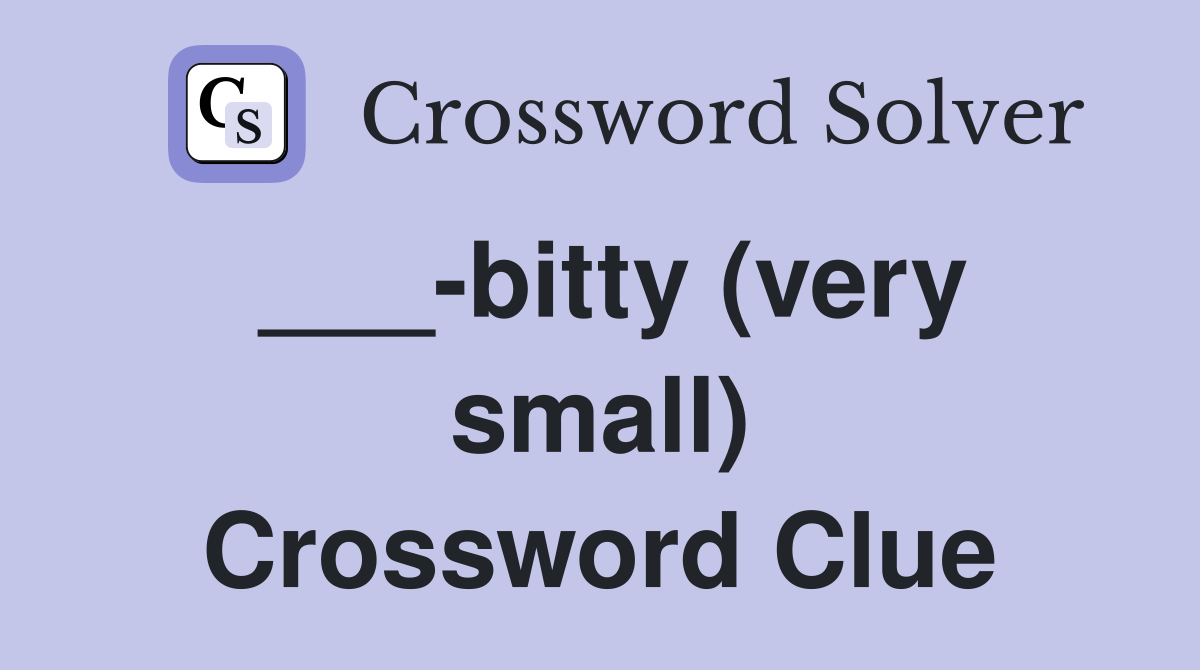___-bitty (very small) Crossword Clue