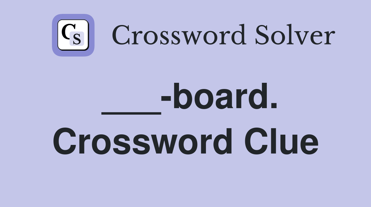 ___-board. Crossword Clue
