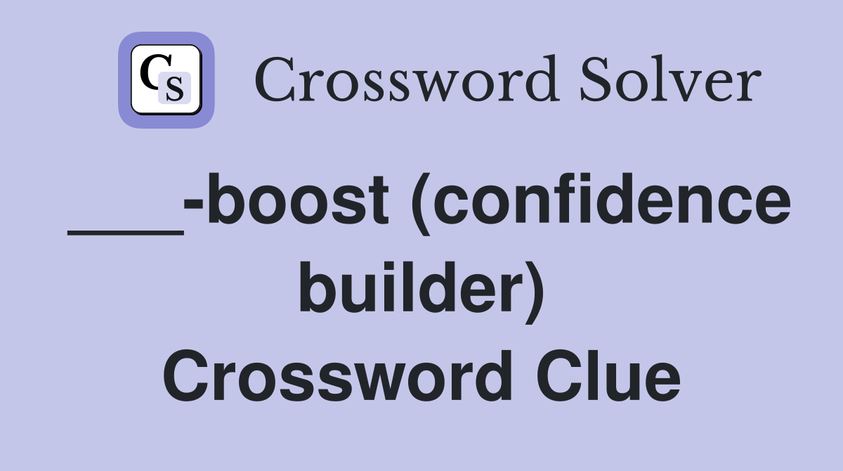 ___-boost (confidence builder) Crossword Clue