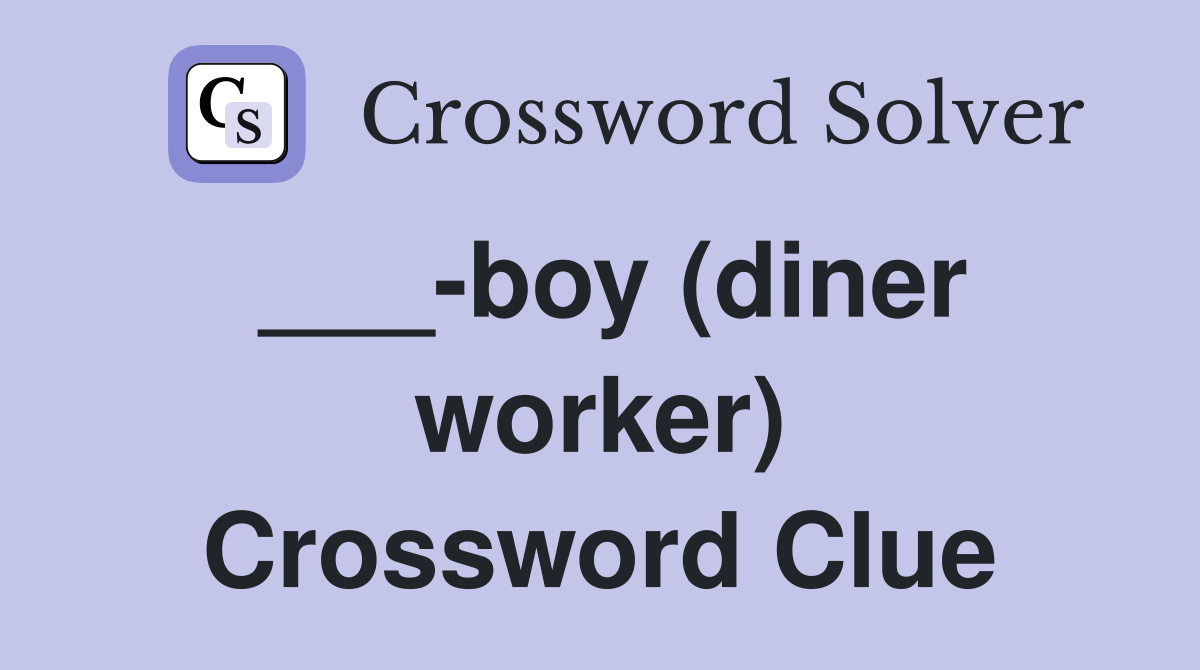 ___-boy (diner worker) Crossword Clue