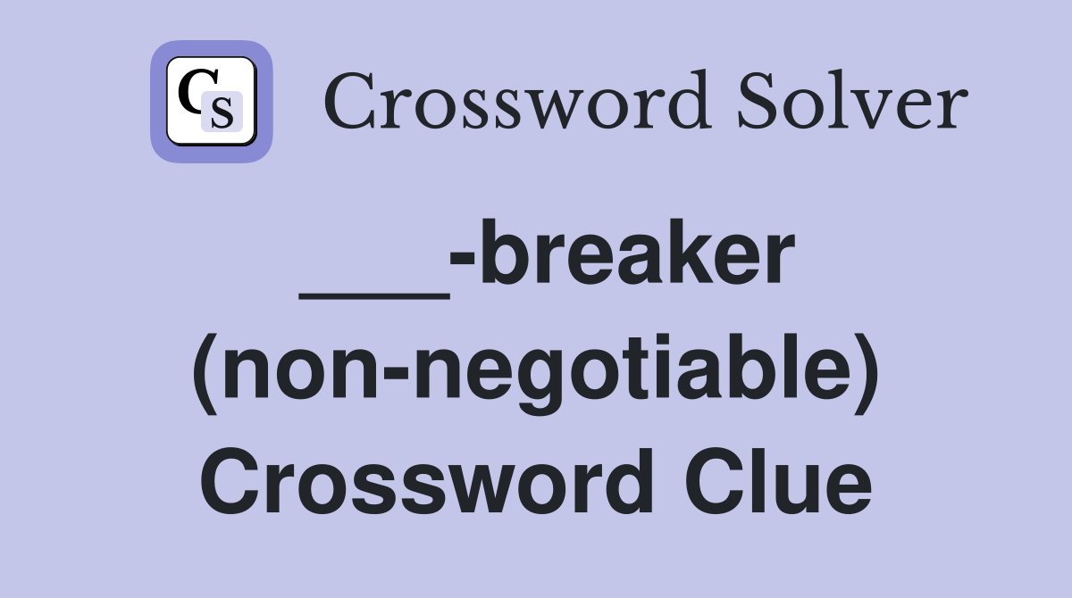 ___-breaker (non-negotiable) Crossword Clue