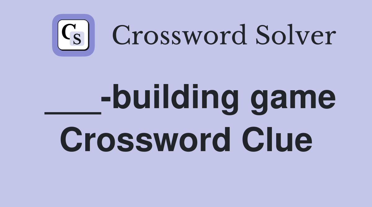 ___-building game Crossword Clue