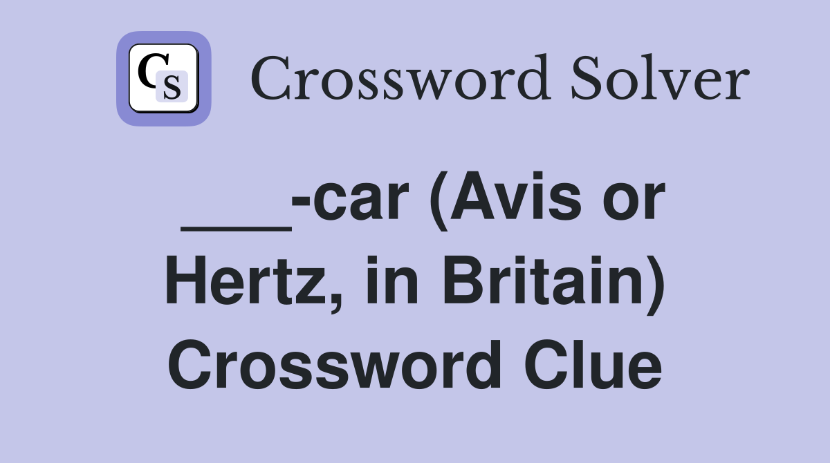 ___-car (Avis or Hertz, in Britain) Crossword Clue