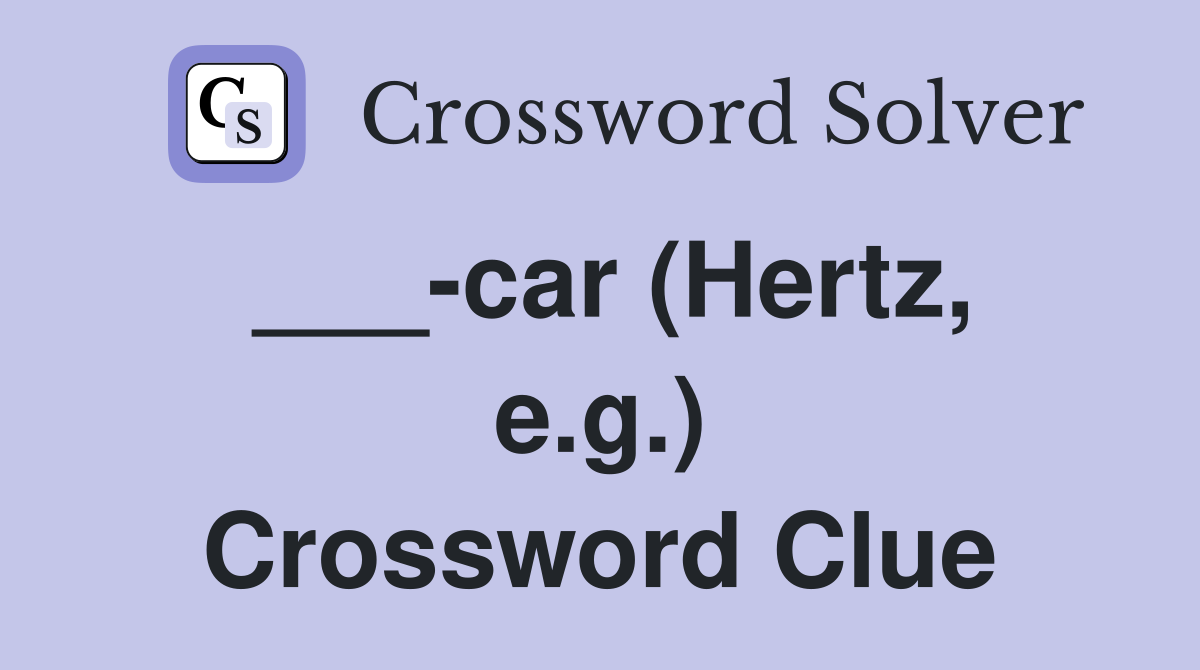 ___-car (Hertz, e.g.) Crossword Clue