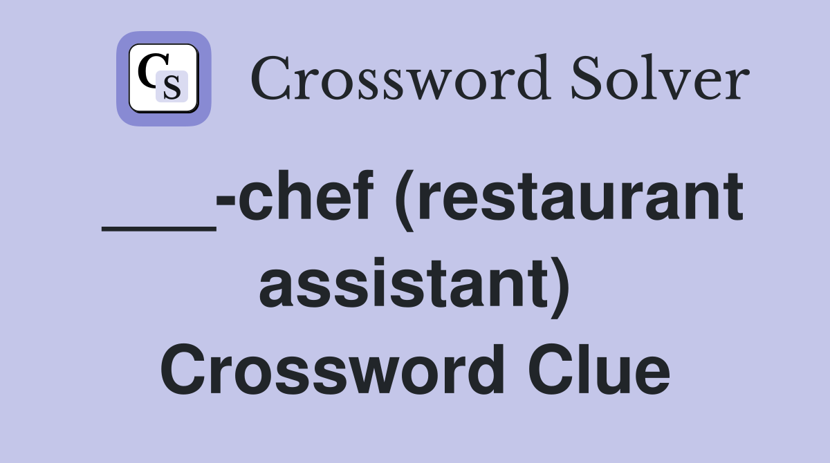 ___-chef (restaurant assistant) Crossword Clue