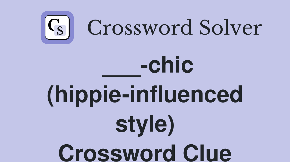 ___-chic (hippie-influenced style) Crossword Clue