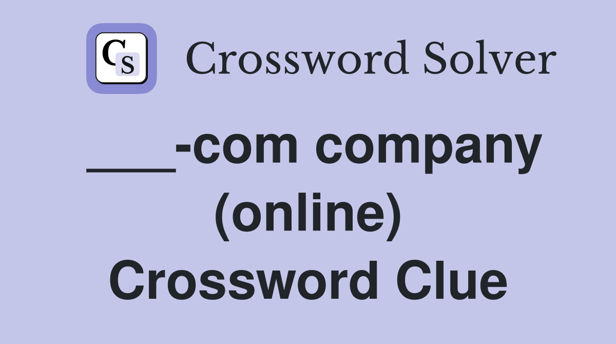 ___-com company (online) Crossword Clue