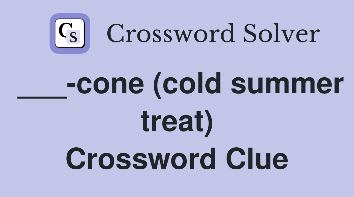 ___-cone (cold summer treat) Crossword Clue
